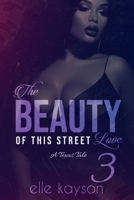 The Beauty of This Street Love 3: A Texas Tale 1976344476 Book Cover