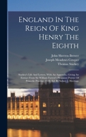 England In The Reign Of King Henry The Eighth: Starkey's Life And Letters. With An Appendix, Giving An Extract From Sir William Forrest's Pleasaunt ... Practise, 1548. Ed. By Sidney J. Herrtage 1017822565 Book Cover