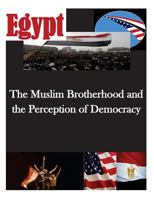 The Muslim Brotherhood and the Perception of Democracy 1500533262 Book Cover