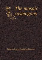 The Mosaic Cosmogony 1141308975 Book Cover