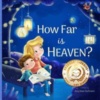 How Far is Heaven? A Heartwarming Kids Book About Handling Grief 1736735608 Book Cover