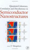Quantum Coherence, Correlation And Decoherence In Semiconductor Nanostructures 0126822255 Book Cover