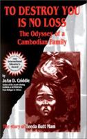 To Destroy You Is No Loss: The Odyssey of a Cambodian Family 0385266286 Book Cover