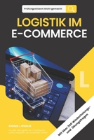 Prüfungswissen leicht gemacht - LOGISTIK IM E-COMMERCE: Für alle, die Logistik im E-Commerce sicher verstehen und anwenden wollen. Für die Fortbildung ... Kompakt. Strukturiert.) (German Edition) B0FRRL1K16 Book Cover