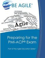 Preparing for the PMI-ACP Exam: Part of the Agile Education Series 0984876766 Book Cover