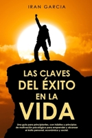 LAS CLAVES DEL ÉXITO EN LA VIDA: Una guía para principiantes, con hábitos y principios de motivación psicológica para emprender y alcanzar el éxito personal, económico y social. 1713084392 Book Cover