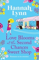 Love Blooms at the Second Chances Sweet Shop 1805495925 Book Cover