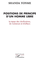 Positions de principe d'un homme libre: Le temps des clarifications, du Cameroun et d'ailleurs (Points de Vue) (French Edition) 2343216983 Book Cover