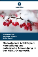Monoklonale Antikörper: Herstellung und potenzielle Anwendung in der H5N1-Diagnostik (German Edition) 6209809855 Book Cover