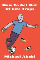 How to Get Out of Life Traps B08BWHQ86Z Book Cover
