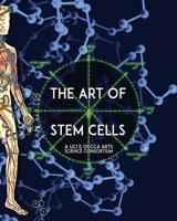 The Art of Stem Cells: A U.C.I. & O.C.C.C.A. Arts Science Consortium 1500952923 Book Cover