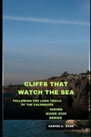 CLIFFS THAT WATCH THE SEA: FOLLOWING THE LONG TRAILS OF THE CALANQUES B0GG671M65 Book Cover