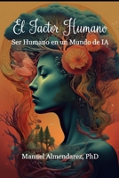 El Factor Humano: Ser Humano en un Mundo de IA (Spanish Edition) B0GCDPKHH6 Book Cover