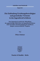 Die Einbindung Erziehungsberechtigter Und Gesetzlicher Vertreter in Das Jugendstrafverfahren: Eine Dogmatisch-Analytische Abhandlung Der Gegenwartigen ... Unionsrechtlicher Vorgaben (German Edition) 3428192508 Book Cover