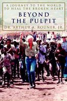 Beyond the Pulpit: A Journey to the World to Heal the Broken Heart 0595300618 Book Cover