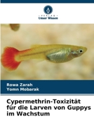 Cypermethrin-Toxizität für die Larven von Guppys im Wachstum (German Edition) 6208475910 Book Cover
