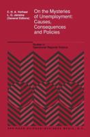 On the Mysteries of Unemployment: Causes, Consequences and Policies 0792319761 Book Cover