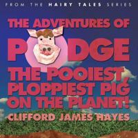 Podge - The Pooiest, Ploppiest Pig on the Planet! 1482573296 Book Cover