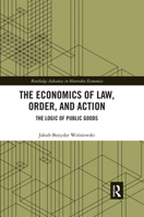 The Economics of Law, Order, and Action: The Logic of Public Goods 036759286X Book Cover