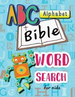 ABC Alphabet Bible Word Search for Kids: Word Search for Bible Study for Kids Ages 6-8 (Bible Study Game for Kids) (Volume 4) 1981669078 Book Cover