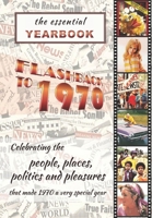 The Essential Yearbook-Flashback to 1970: Celebrating the people and events of 1970. A thoughtful, creative, fun and unique gift idea for the ... for anyone born or married in the year 1970. B0851MGZYM Book Cover