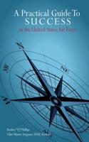 A Practical Guide to Success in the United States Air Force 147529509X Book Cover