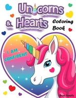 Unicorns & Hearts Coloring Book: 30+ Adorable, High-Quality Coloring Pages of Unicorns with Positive Affirmations and Hearts background. A Unique ... Kids & Unicorn-Lovers B08SZ1FVTY Book Cover