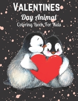 Valentines Day Animals Coloring Book For Kids: Valentines Day animals Coloring Book For Kids, Beautiful Designs With Cute Animals For Boys And Girls B09S62GKHV Book Cover