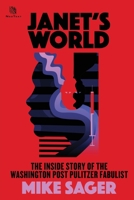 Janet's World : The Inside Story of Washington Post Pulitzer Fabulist Janet Cooke 1950154173 Book Cover