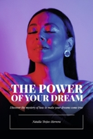 The Power of Your Dream: Discover the mystery of how to make your dreams come true 1667866044 Book Cover