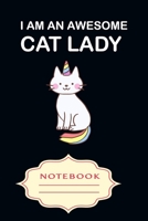 I Am an Awesome Cat Lady: Notebooks are a very essential part for taking notes, as a diary, writing thoughts and inspirations, tracking your goals, for homework, planning and organizing. 1699327890 Book Cover