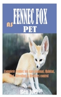 FENNEC FOX AS PET: Complete Fennec fox care manual, Habitat, Diet, Breeding & Diseases control B09FFSC881 Book Cover