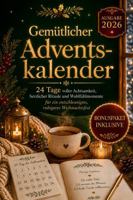 Gemütlicher Adventskalender: 24 Tage voller Achtsamkeit, herzlicher Rituale und Wohlfühlmomente für ein entschleunigtes, ruhigeres Weihnachtsfest (German Edition) 1966449259 Book Cover