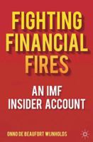 Fighting Financial Fires: An IMF Insider Account 1349332445 Book Cover