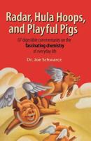 Radar, Hula Hoops, and Playful Pigs: 67 Digestible Commentaries on the Fascinating Chemistry of Everyday Life 071674600X Book Cover