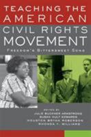 Teaching the American Civil Rights Movement: Freedom's Bittersweet Song 0415932572 Book Cover