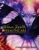Women, Health, AND Healthcare: Readings on Social, Structural, AND Systemic Issues 1524904163 Book Cover