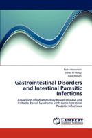 Gastrointestinal Disorders and Intestinal Parasitic Infections: Assocition of Inflammatory Bowel Disease and Irritable Bowel Syndrome with some Intestinal Parasitic Infections 3659126489 Book Cover