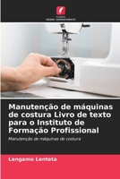 Manutenção de máquinas de costura Livro de texto para o Instituto de Formação Profissional 6207537424 Book Cover