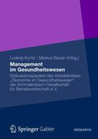 Management Im Gesundheitswesen: Diskussionspapiere Des Arbeitskreises Okonomie Im Gesundheitswesen Der Schmalenbach-Gesellschaft Fur Betriebswirtschaft E. V. 3834934771 Book Cover