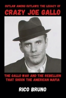 Outlaw Among Outlaws: The Legacy Of Crazy Joe Gallo B0GY2VB3MK Book Cover