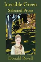Invisible Green: Selected Prose 1890650226 Book Cover