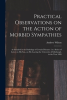 Practical Observations on the Action of Morbid Sympathies 101394240X Book Cover