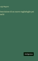 Descrizione di un nuovo tagliafoglie pei bachi (Italian Edition) 3386669972 Book Cover