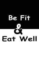 Be fit & Eat well 1985575183 Book Cover