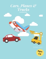 Cars, Planes & Trucks Coloring Book: Cool cars, awesome planes and amazing trucks coloring book for kids 4-8 B08XS7GQ7R Book Cover