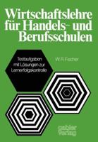 Wirtschaftslehre Fur Handels-Und Berufsschulen: Testaufgaben Mit Losungen Zur Lernerfolgskontrolle 3409811613 Book Cover