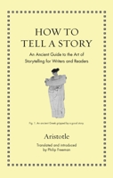 How to Tell a Story: An Ancient Guide to the Art of Storytelling for Writers and Readers 0691205272 Book Cover