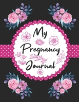 My Pregnancy Journal: Pregnancy Planner and Journal planning book week by week & trimesters with pregnancy and appointment tracker Gifts for Moms With Cute Flower Cover Design 1700059769 Book Cover