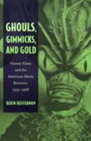 Ghouls, Gimmicks, and Gold: Horror Films and the American Movie Business, 1953-1968 0822332159 Book Cover